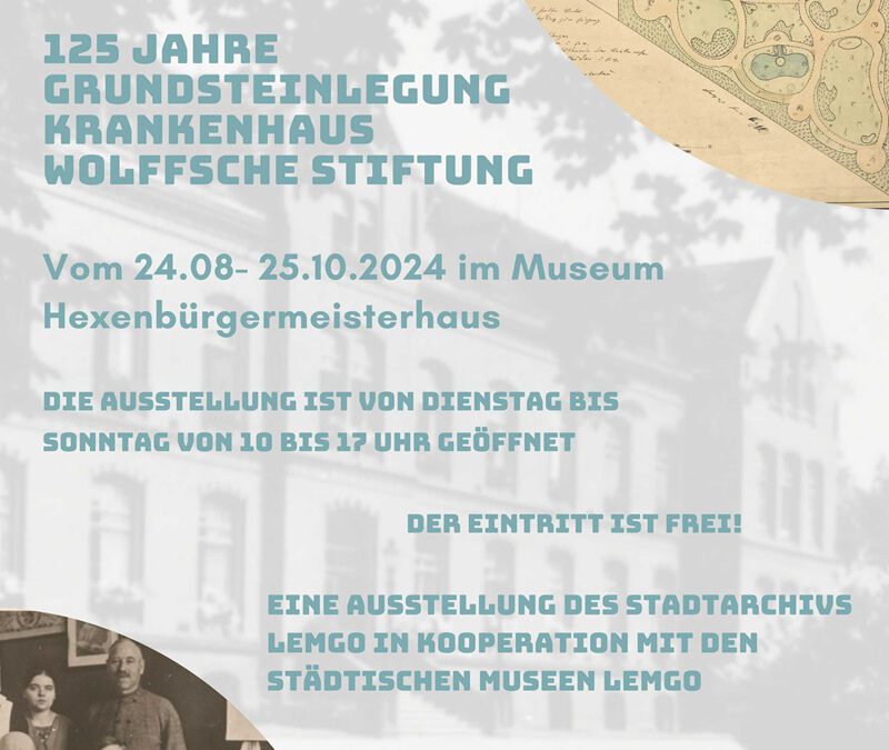 Ausstellung: „Den Kranken zum Segen – 125 Jahre Grundsteinlegung Krankenhaus Wolffsche Stiftung“