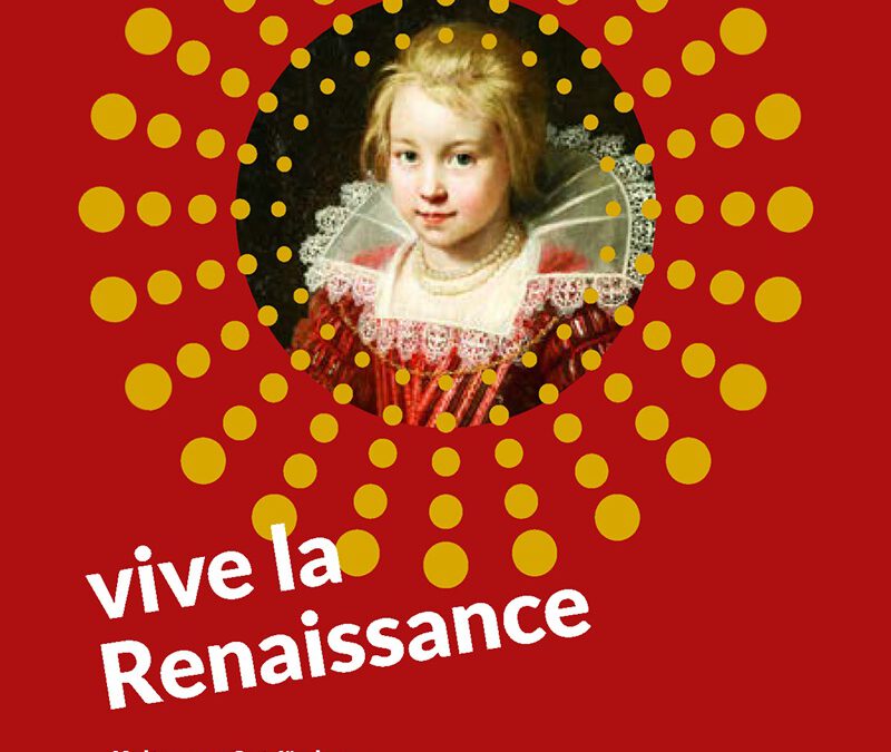 “Vive la Renaissance” – Botschafter für Kunst und Kultur gesucht